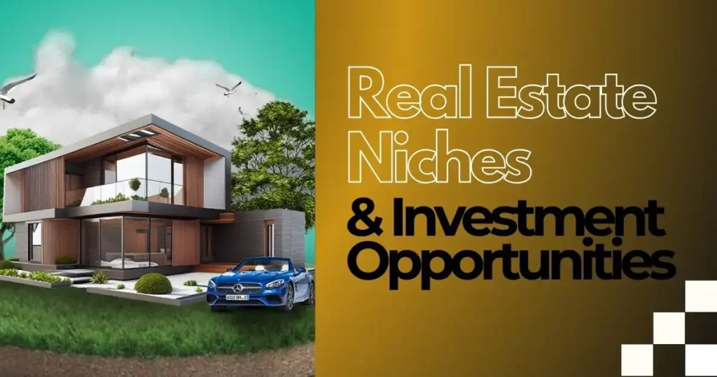 Real Estate Niches and Investment Opportunities